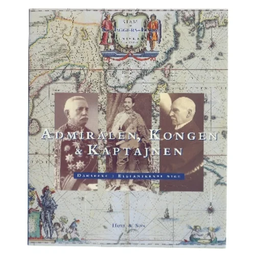 Admiralen, kongen & kaptajnen : danskere i elefanternes rige af A. Eggers-Lura (Bog)