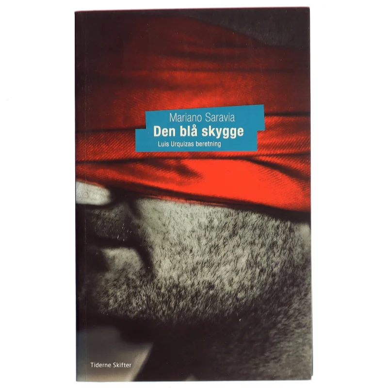 Den blå skygge : Luis Urquizsas beretning af Mariano Saravia (Bog)