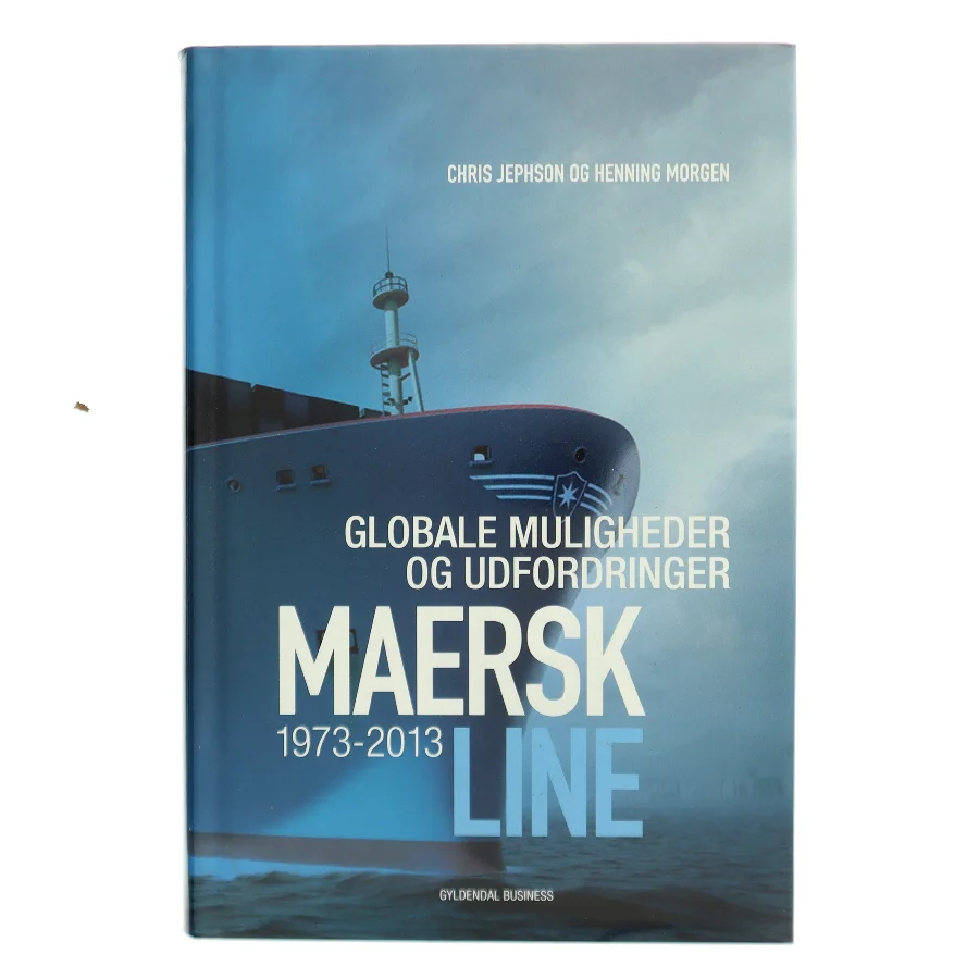 Maersk Line : globale muligheder og udfordringer 1973-2013 af Chris Jephson (Bog)