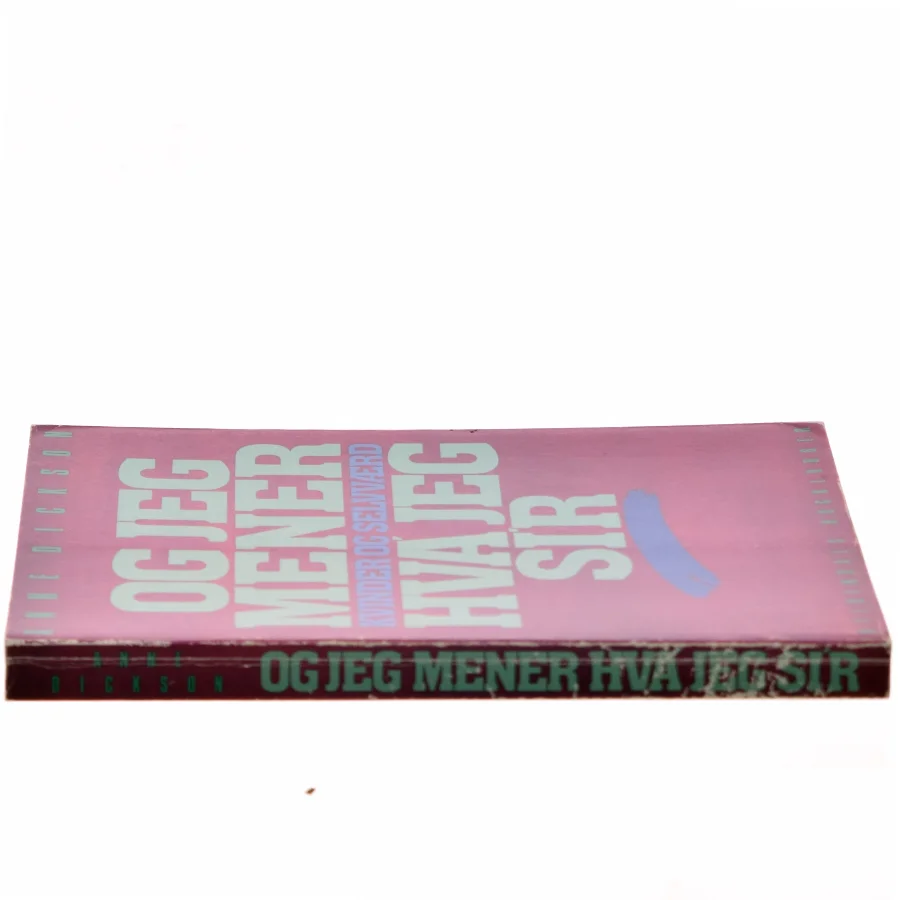 Og jeg mener hva jeg si'r af Anne Dickson (Bog)