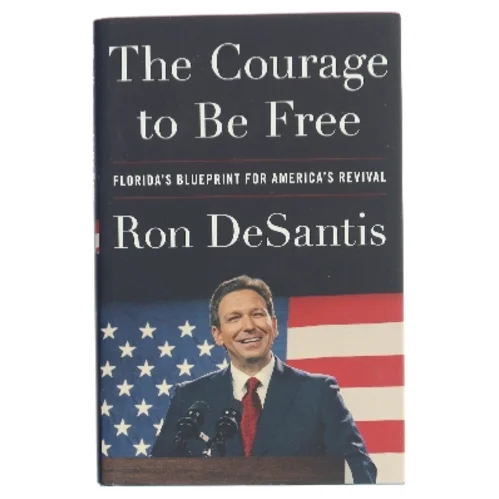 The Courage to be Free af Ron DeSantis (Bog)
