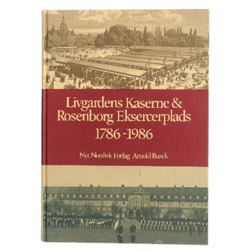 Livgardens Kaserne & Rosenborg Eksercerplads 1786-1986 af Ukendt (Bog)