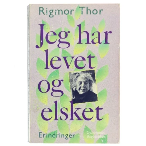 Jeg har levet og elsket af Rigmor Thor (Bog)