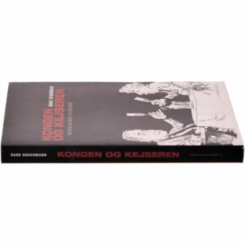 Kongen & kejseren : en fortælling om det politiske teater af Hans Drachmann (Bog)