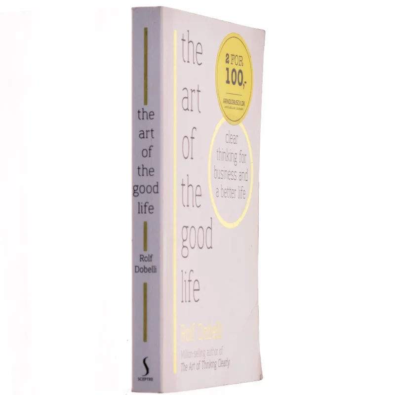 The Art of The Good Life af Rolf Dobelli fra Sceptre Books