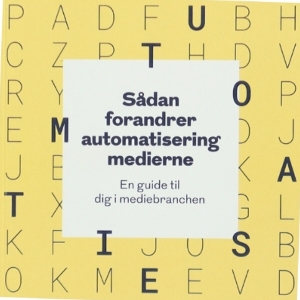 Sådan forandrer automatisering medierne - en guide til dig i mediebranchen (Bog)