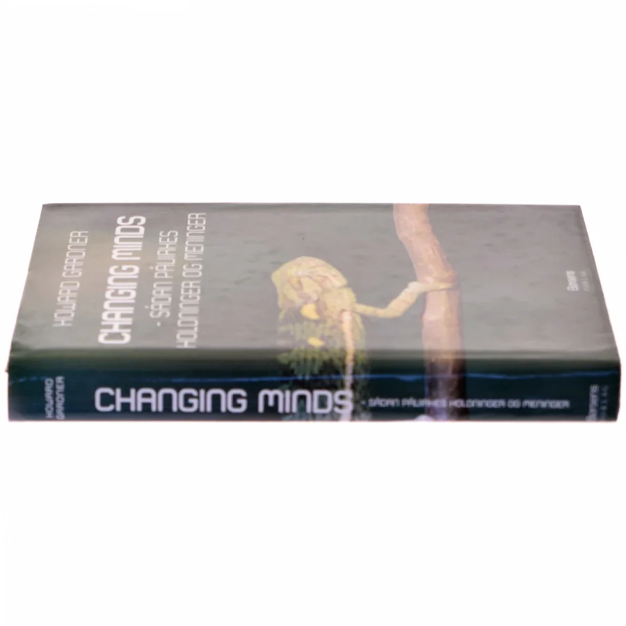 Changing minds : sådan påvirkes holdninger og meninger (Tekst på dansk) af Howard Gardner (Bog)