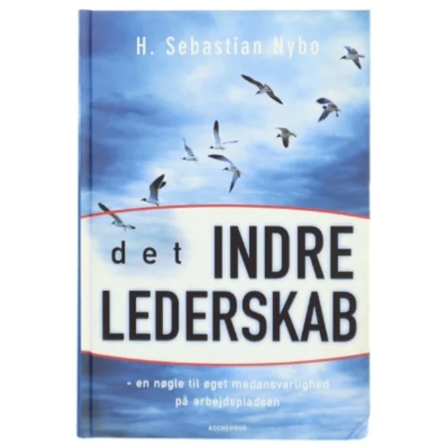 Det indre lederskab : en nøgle til øget medansvarlighed på arbejdspladsen af Sebastian Nybo (Bog)