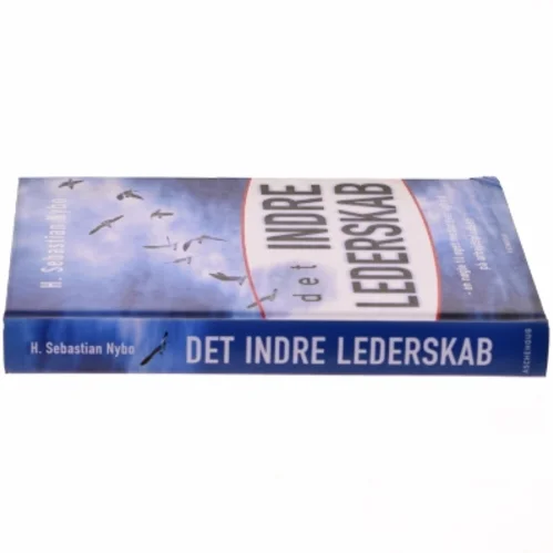 Det indre lederskab : en nøgle til øget medansvarlighed på arbejdspladsen af Sebastian Nybo (Bog)