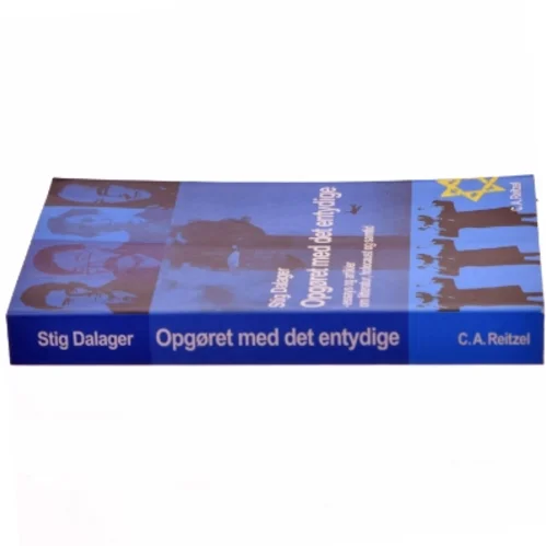 Opgøret med det entydige : essays og artikler om litteratur, holocaust og samtid af Stig Dalager (Bog)