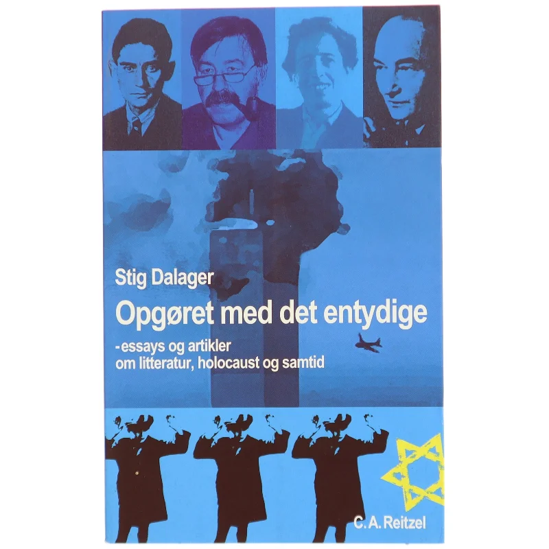 Opgøret med det entydige : essays og artikler om litteratur, holocaust og samtid af Stig Dalager (Bog)