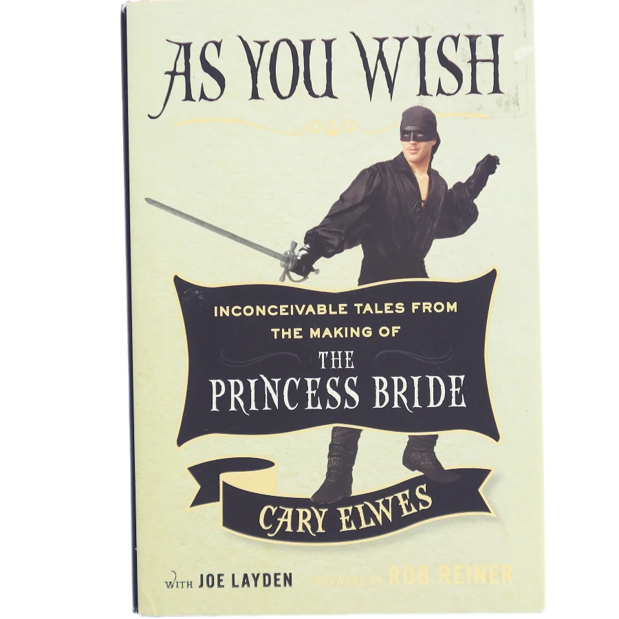 As you wish : Inconceivable tales from the making of The Princess Bride af Cary Elwes (Bog)