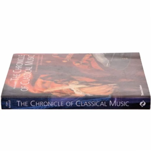 The chronicle of classical music : an intimate diary of the lives and music of the great composers af Alan Kendall (Bog)