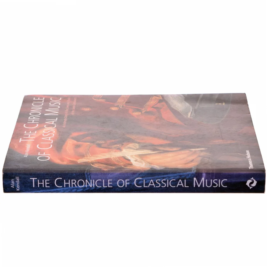 The chronicle of classical music : an intimate diary of the lives and music of the great composers af Alan Kendall (Bog)