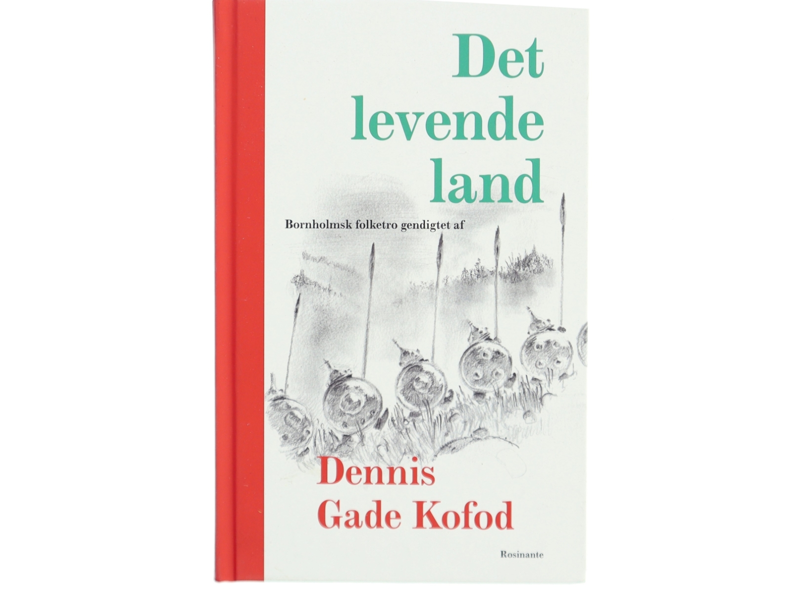 Det levende land : bornholmsk folketro af Dennis Gade Kofod (Bog)