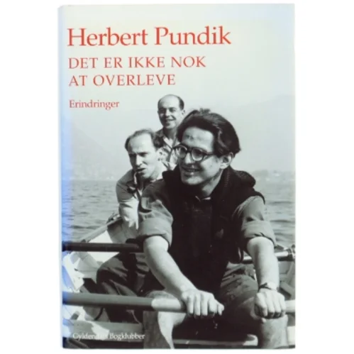 Det er ikke nok at overleve : erindringer af Herbert Pundik (Bog)