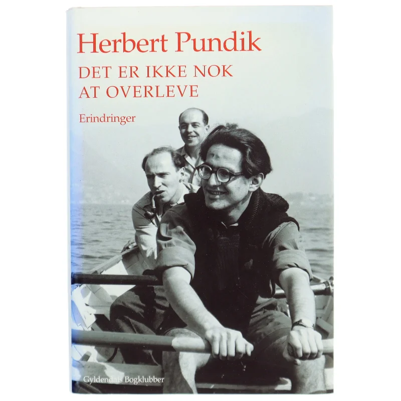 Det er ikke nok at overleve : erindringer af Herbert Pundik (Bog)