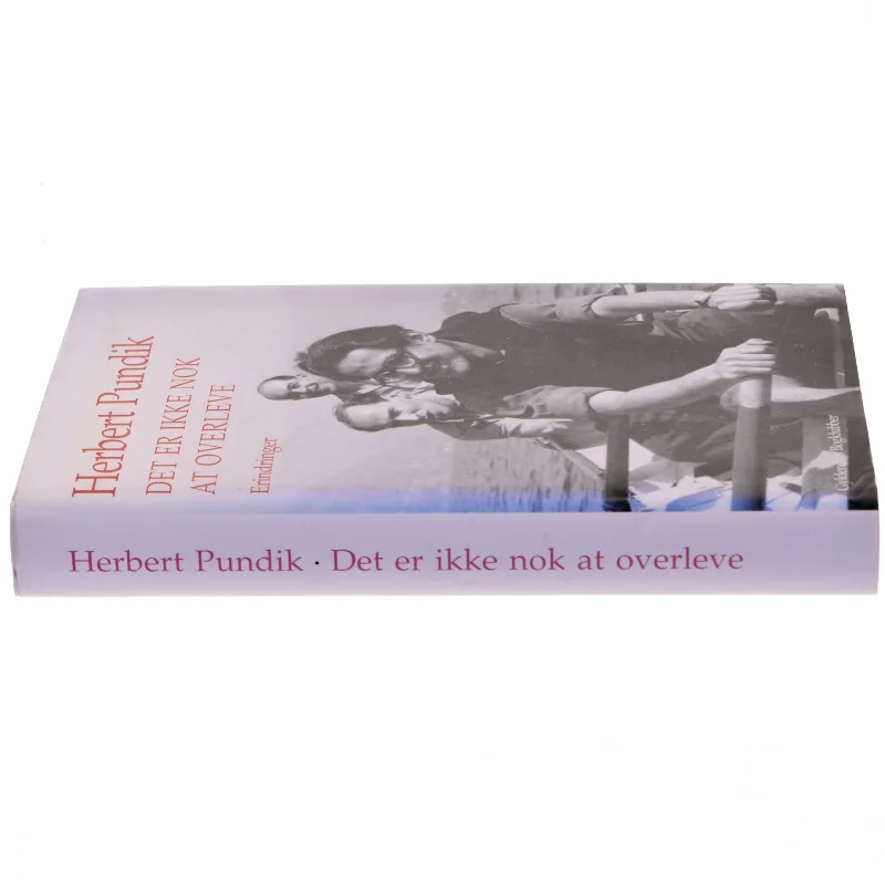 Det er ikke nok at overleve : erindringer af Herbert Pundik (Bog)