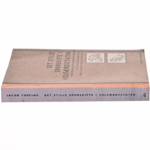 Det stille sporskifte i velfærdsstaten : en diskursteoretisk beslutningsprocesanalyse af Jacob Torfing (Bog)