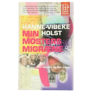Min mosters migræne af Hanne-Vibeke Holst (Bog)