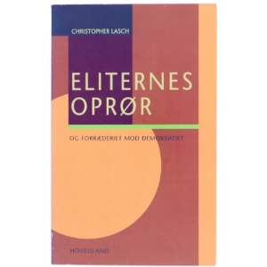 Eliternes oprør og forræderiet mod demokratiet af Christopher Lasch (Bog)