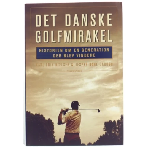 Det danske golfmirakel : historien om en generation der blev vindere (Bog)