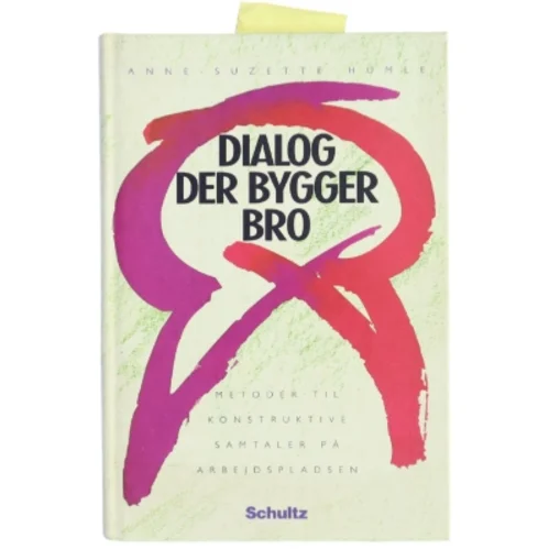 Dialog der bygger bro : metoder til konstruktive samtaler på arbejdspladsen af Susse Humle (Bog)