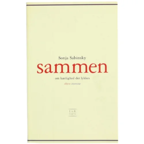 Sammen : om kærlighed der lykkes : elleve interview af Sonja Sabinsky (Bog)