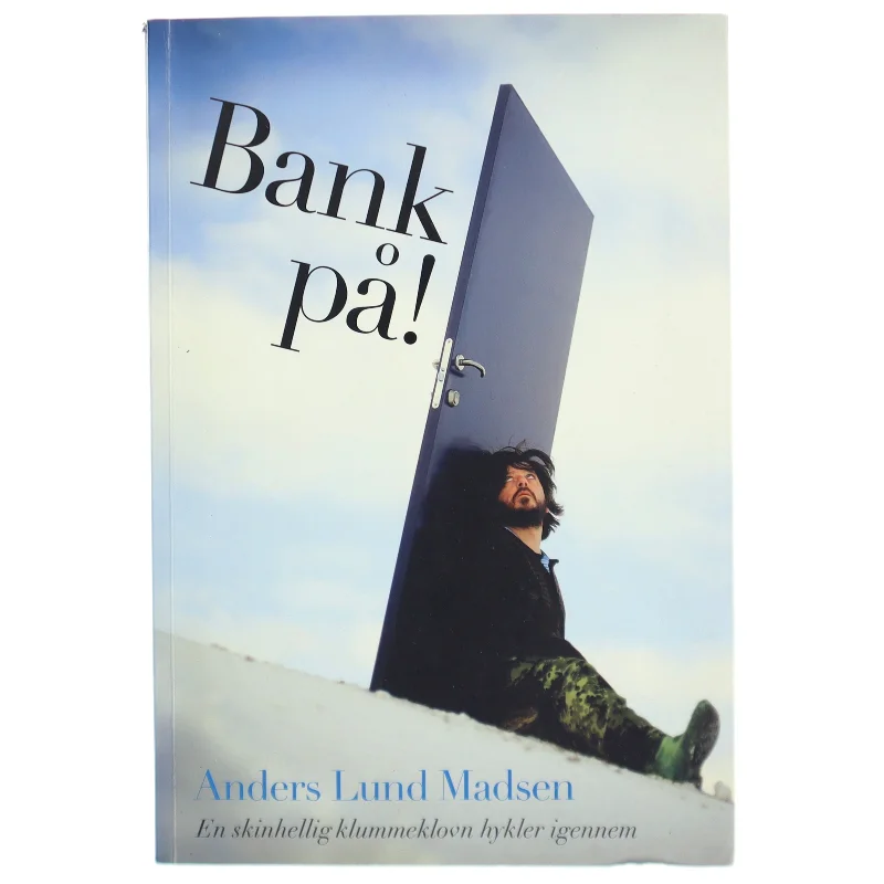 Bank på! : en skinhellig klummeklovn hykler igennem af Anders Lund Madsen (Bog)