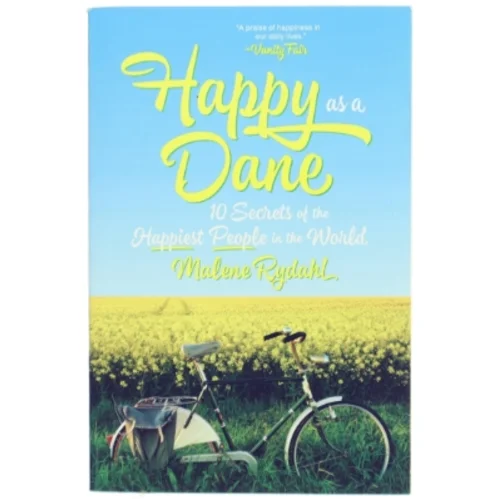 Happy as a Dane : 10 secrets of the happiest people in the world af Malene Rydahl (Bog)