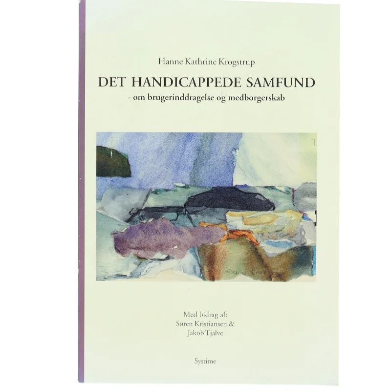 Det handicappede samfund : om brugerinddragelse og medborgerskab af Hanne Kathrine Krogstrup (Bog)