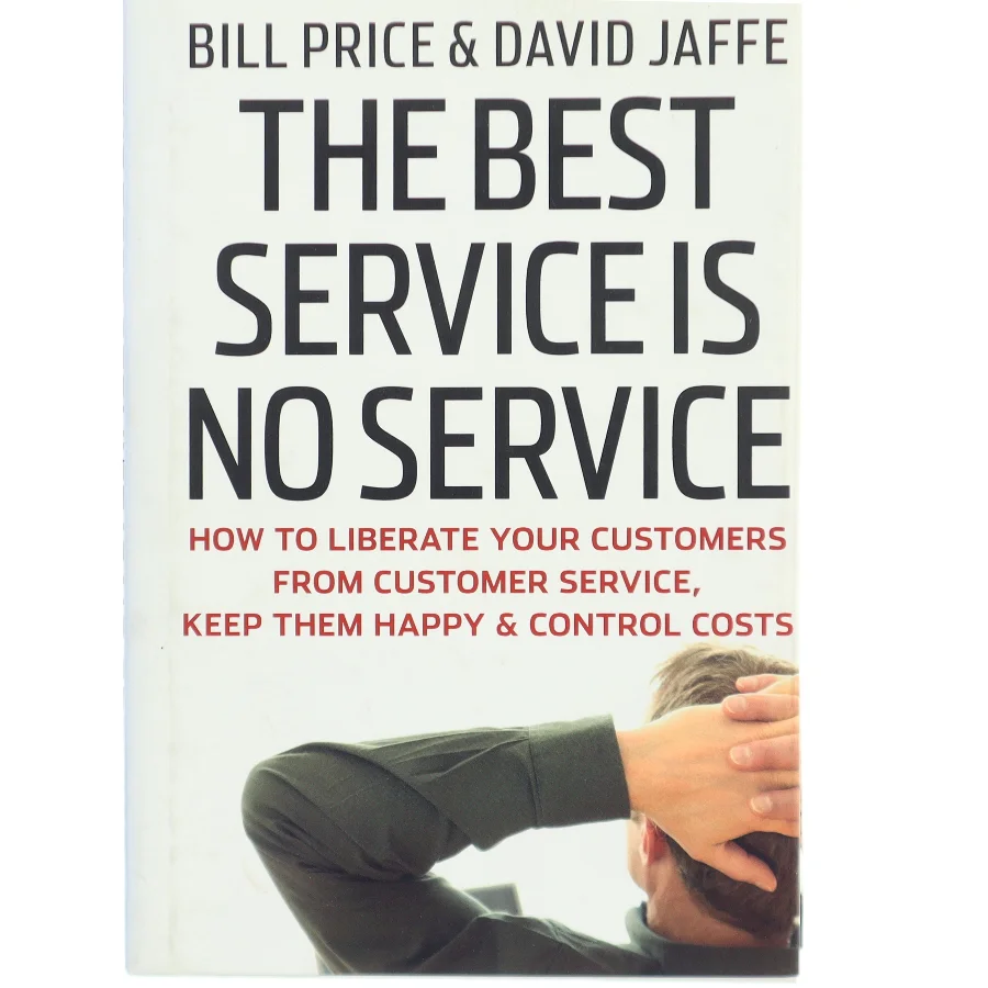 The best service is no service : How to liberate your customers from customer service, keep them happy& control costs (Bog)