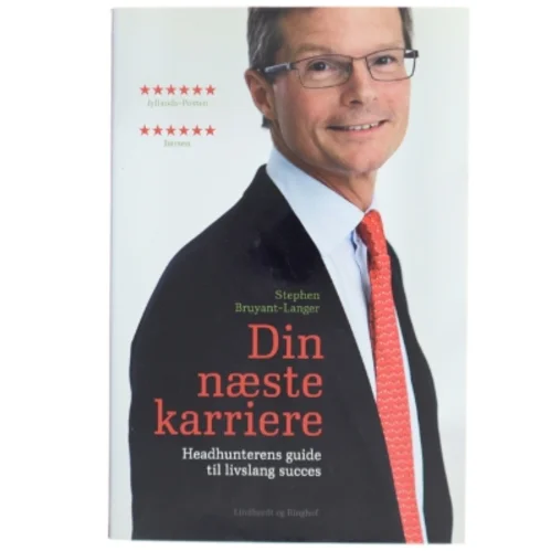 Din næste karriere : headhunterens guide til livslang succes af Stephen Bruyant-Langer (Bog)