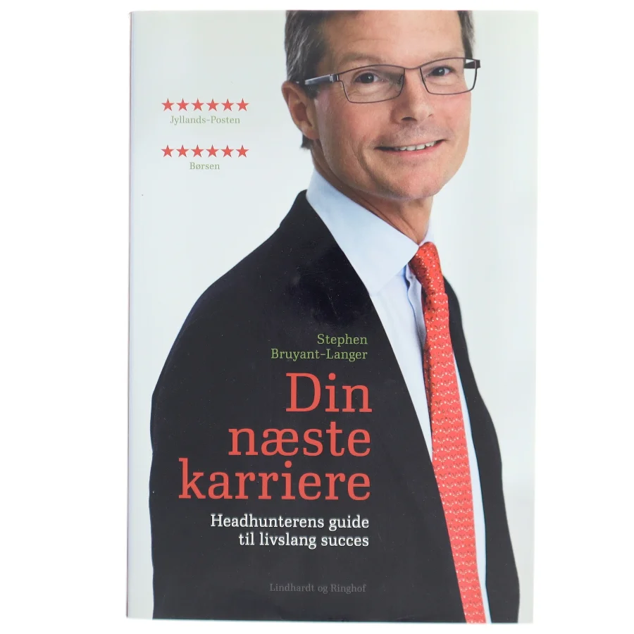 Din næste karriere : headhunterens guide til livslang succes af Stephen Bruyant-Langer (Bog)