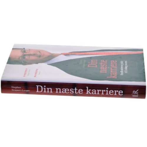 Din næste karriere : headhunterens guide til livslang succes af Stephen Bruyant-Langer (Bog)