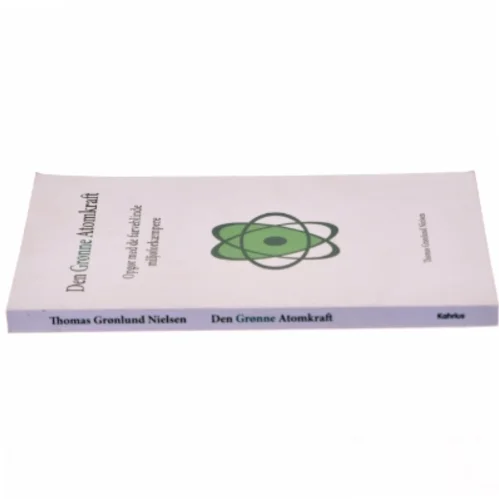 Den grønne atomkraft : opgør med de farveblinde miljøforkæmpere af Thomas Grønlund Nielsen (Bog)