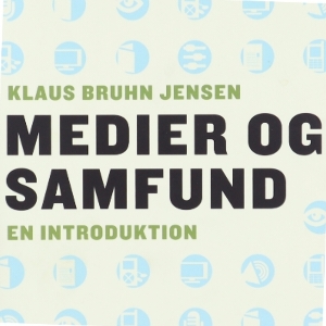 Medier og samfund : en introduktion af Klaus Bruhn Jensen (Bog)
