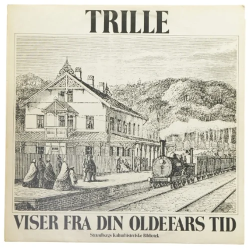 Trille - Viser fra din oldefars tid LP fra Strandbergs Kulturhistoriske Bibliotek