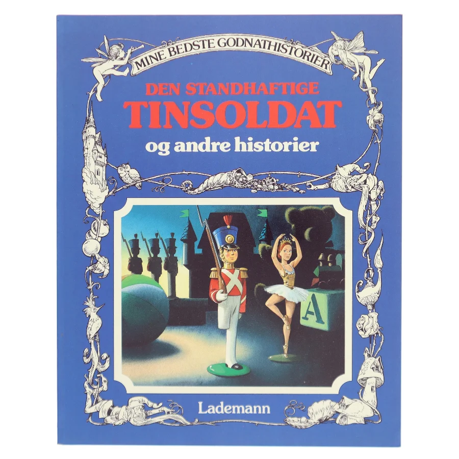 Den standhaftige tinsoldat og andre historier af Frit efter H.C. Andersen, Grimm, Afanasjew (Bog)