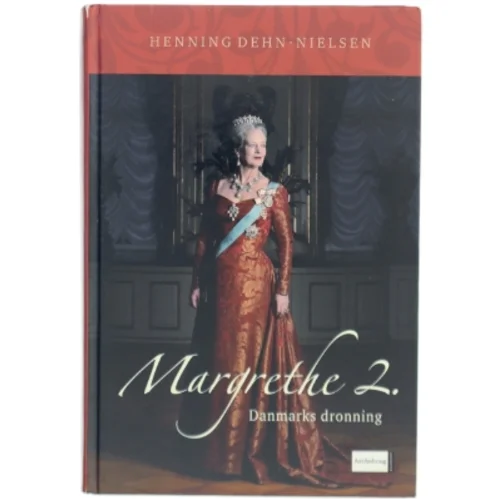 Margrethe 2. : Danmarks dronning af Henning Dehn-Nielsen (Bog)