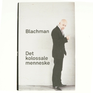 Det kolossale menneske af Thomas Blachman, Torben Steno (Bog)