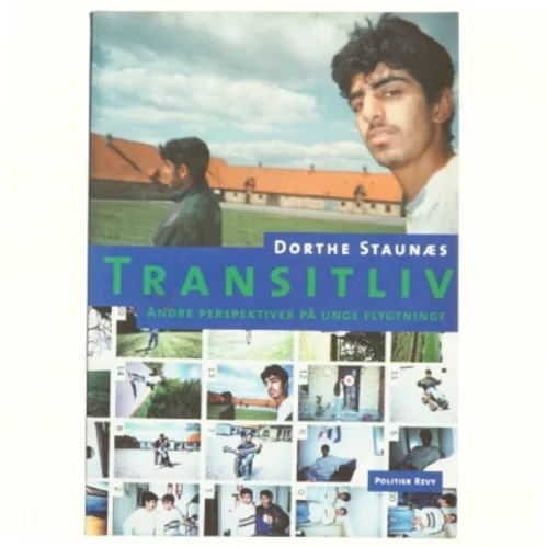 Transitliv : andre perspektiver på unge flygtninge af Dorthe Staunæs (Bog)