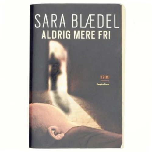 Aldrig mere fri af Sara Blædel (Bog)