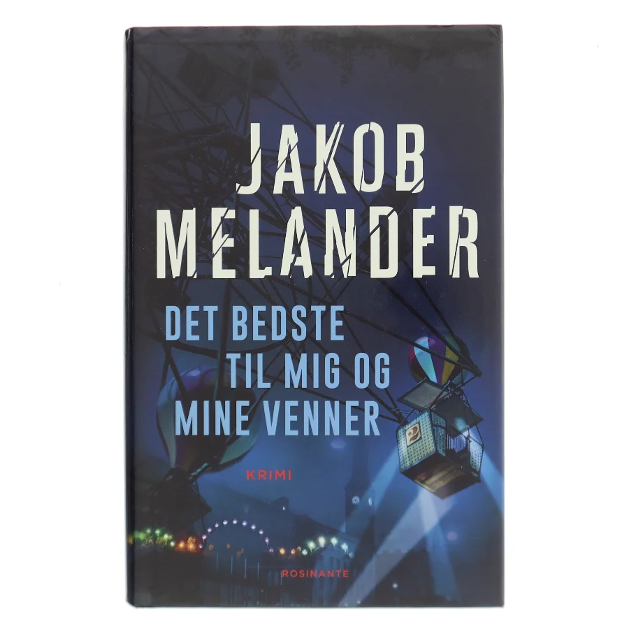 Det bedste til mig og mine venner : kriminalroman af Jakob Melander (Bog)