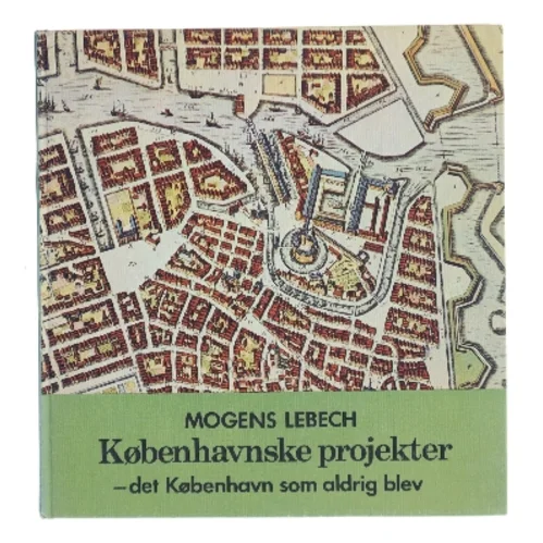 Københavnske projekter af Mogens Lebech (Bog)