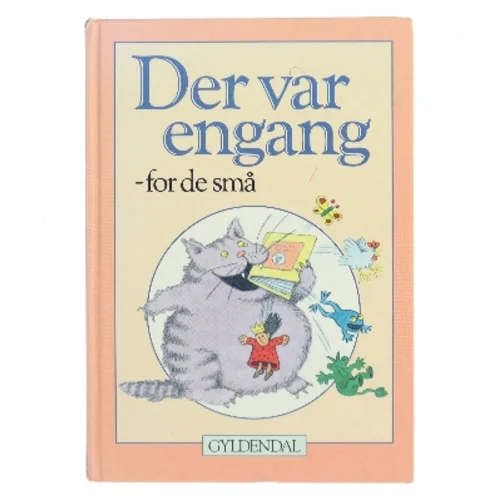 Der var engang - for de små : rim, remser, sange, fortællinger og eventyr af Pia Bruhn (Bog)
