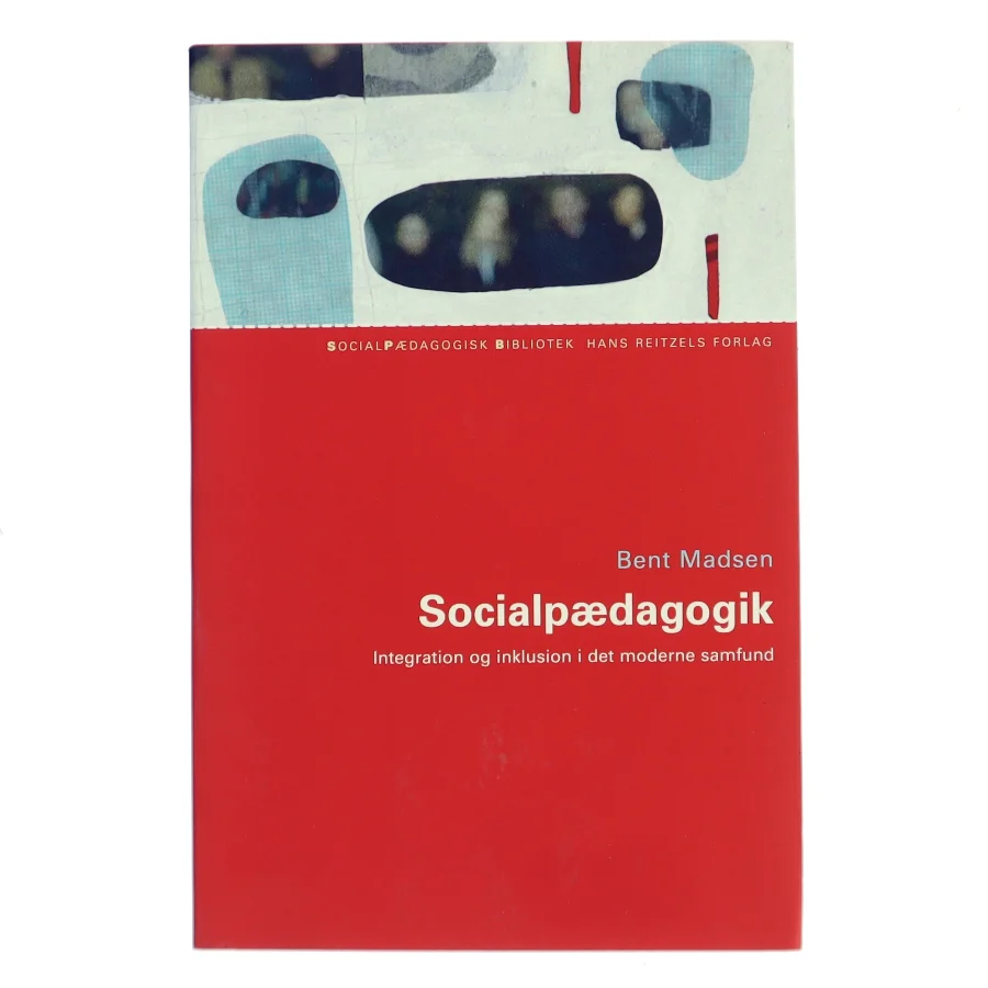 Socialpædagogik : integration og inklusion i det moderne samfund af Bent Madsen (f. 1947) (Bog)