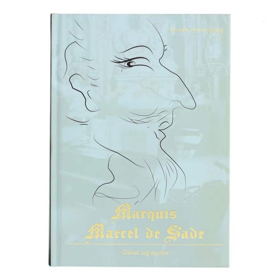 Marquis Marcel de Sade : glimtet bag masken af Pernille Frydensbjerg (Bog)