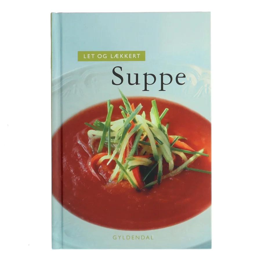 Let og lækkert suppe af Morten Bech Køster (Bog)
