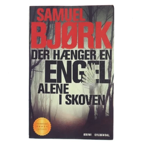 Der hænger en engel alene i skoven : krimi af Samuel Bjørk (Bog)